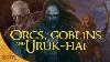 Orcs Goblins U0026 Uruk Hai What S The Difference Tolkien Explained